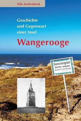 WANGEROOGE - Geschichte und Gegenwart einer Insel: Ausgabe 2018 by Nils Aschenbe