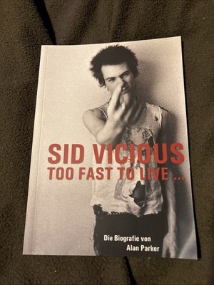 Sid Vicious, Too Fast to Live : The Definitive Biography / Alan Parker Buch