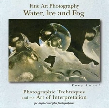 Fine Art Photography, Water, Ice and Fog: Photograph... by Sweet, Tony Paperback