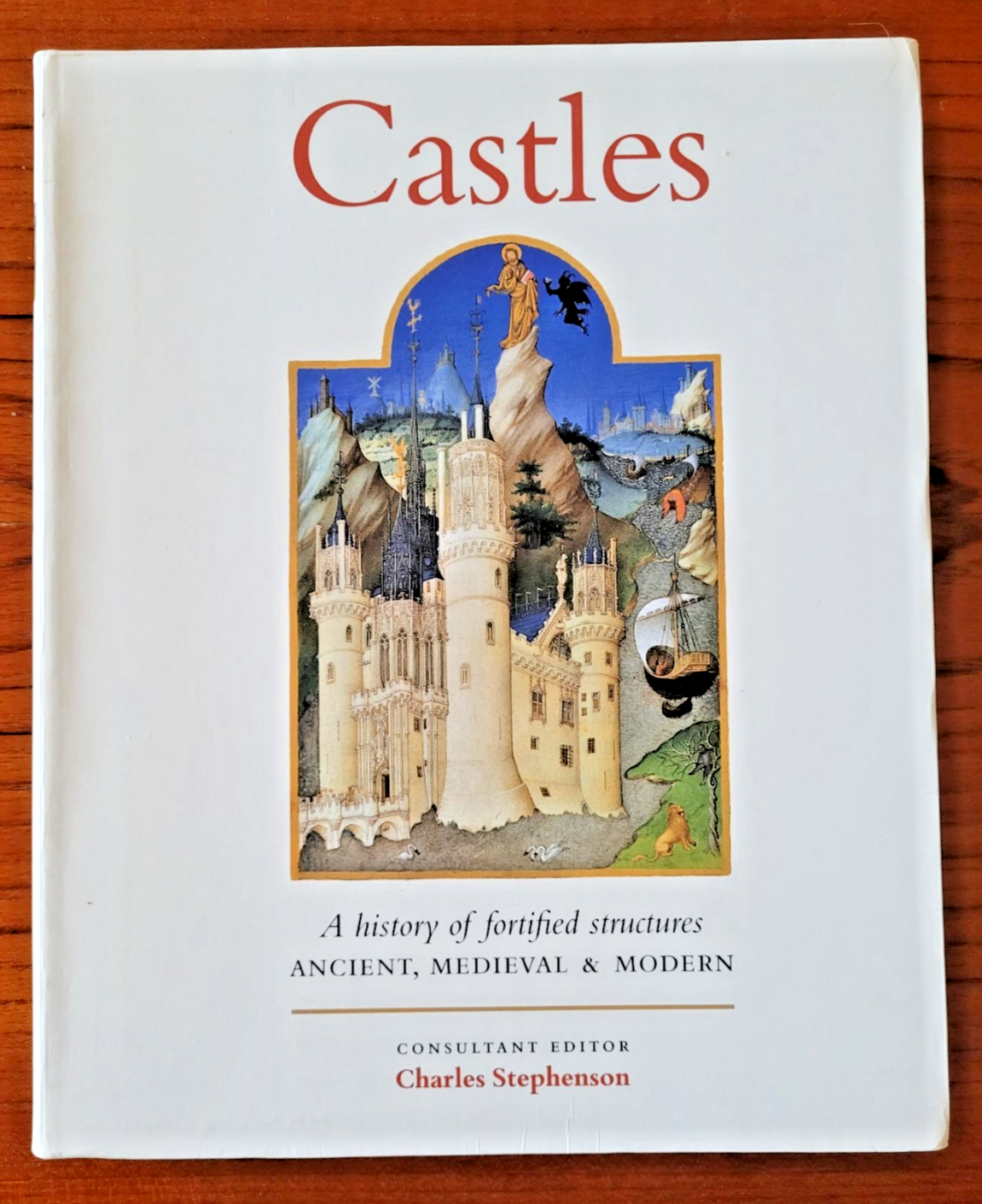 Castles: A History of Fortified Structures by Charles Stephenson 2011.