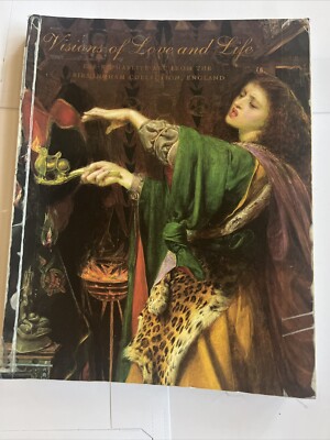 Visions Of Love And Life Pre-Raphaelite Art From The Birmingham Collection 