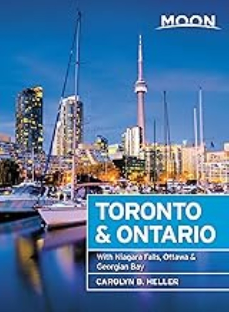 Moon Toronto & Ontario (First Edition): With Niagara Falls, Ottawa & Georgian Ba