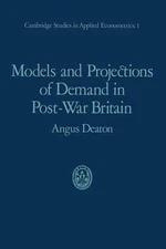 Models and Projections of Demand in Post-War Britain by Angus Deaton (English) P
