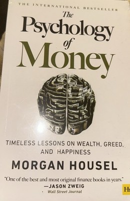Psychology of Money : Timeless Lessons on Wealth, Greed, and Happiness by...