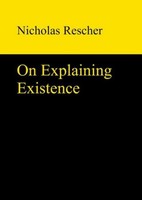 On Explaining Existence Nicholas Rescher