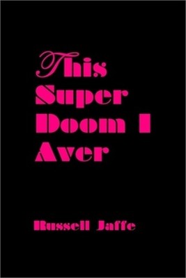 This Super Doom I Aver (Paperback or Softback)