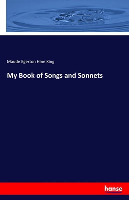 My Book of Songs and Sonnets | Maude Egerton Hine King | Englisch | Taschenbuch