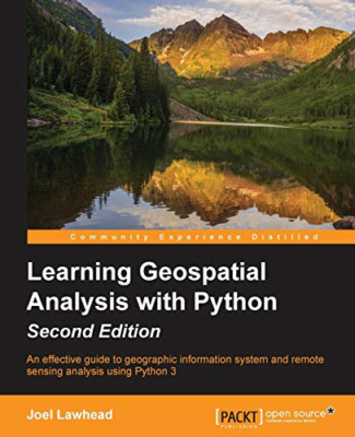 Learning Geospatial Analysis with Python - -  NEW Joel Lawhead 2015