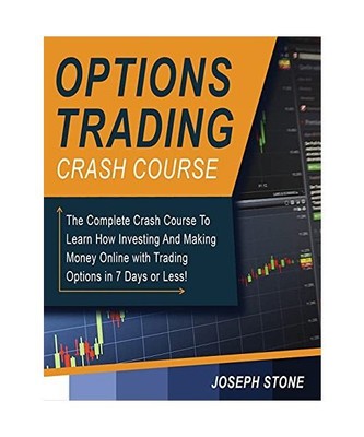 Options Trading Crash Course: The Complete Crash Course To Learn How Investing A