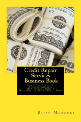 Mahoney - Credit Repair Services Business Book  Secrets to Start-up F - X555z