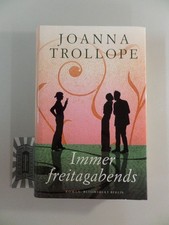 Immer freitagabends. Roman. Trollope, Joanna: