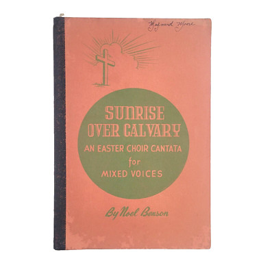 1950 Sunrise Over Calvary Music Book Easter Cantata Lorenz Dayton OH Noel Benson