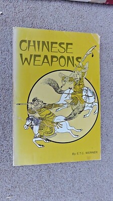Chinese Weapons by E T C Werner - illustrated soft cover 3rd printing 1975
