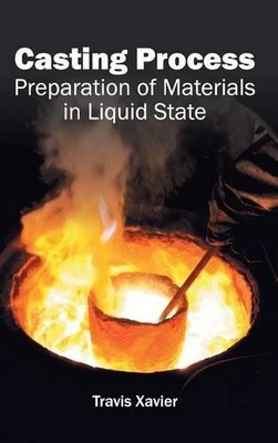 Casting Process: Preparation of Materials in Liquid State (Hardback)