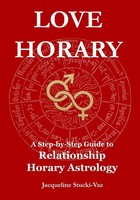 Love Horary A Step-By-Step Guide To Relationship Horary Jacqueline Stucki-Vaz
