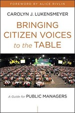 BRINGING CITIZEN VOICES TO THE TABLE: A GUIDE FOR PUBLIC By Carolyn J. NEW