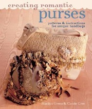 Creating Romantic Purses: Patterns Instructions for Unique Handbags - GOOD
