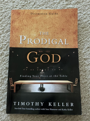 The Prodigal God Discussion Guide: Finding Your Place at the Table - GOOD