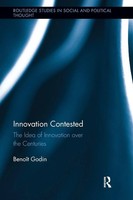 Innovation Contested | BenoîT Godin | The Idea Of Innovation Over The Centuries