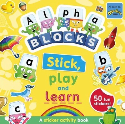 Alphablocks Stick, Play and Learn: A Stick*r Activity Book | Alphablocks (u. a.)