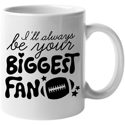 Coffee & Tea Mug, I'll Always Be Your Biggest Fan, Football Player Supporter