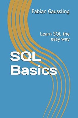 SQL Basics: Learn SQL the easy way, Gaussling, Fabian