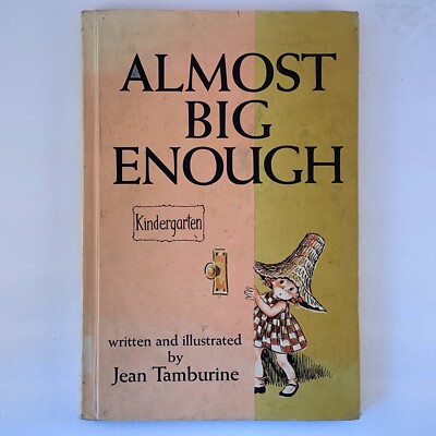 Almost Big Enough Kindergarten Jean Tamburine 1966 Hardcover Ex-Library