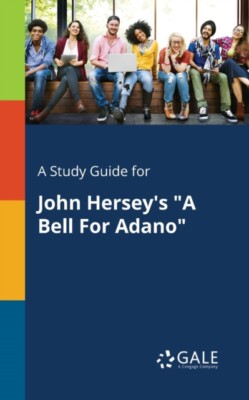 Gale - A Study Guide for John Hersey's A Bell For Adano - New paperb - X555z