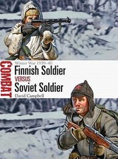 Finnish Soldier vs Soviet Soldier: Winter War 1939–40 (Combat), Campbell, David,