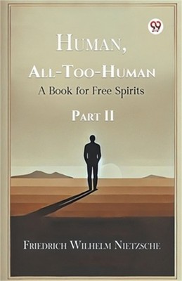 Human, All-Too-Human A Book for Free Spirits Part II (Paperback or Softback)