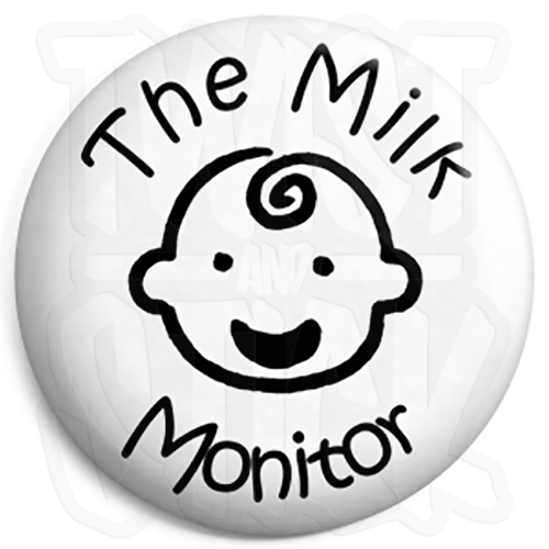 The Milk Monitor - 25mm School and Work Button Badge with Fridge Magnet Option - Picture 1 of 1