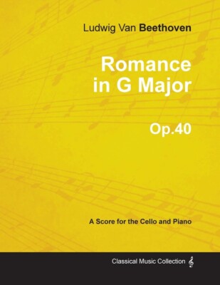 Romance In G Major - A Score For Cello And Piano Op 40 (1801)