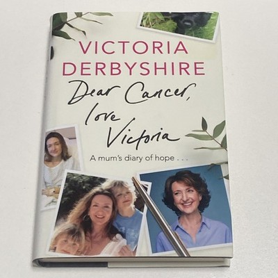 Dear Cancer Love Victoria A Mum s Diary Of Hope by Victoria Derbyshire (Hardcove