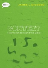 Context : How to Understand the Bible by James L. Nicodem (2013, Trade...