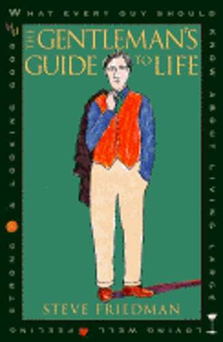 The Gentleman's Guide to Life: What Every Guy Should Know about Living Large,
