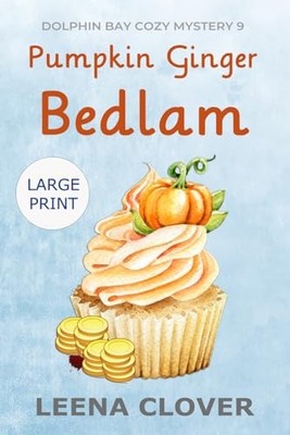 Pumpkin Ginger Bedlam LARGE PRINT: A ..., Clover, Leena
