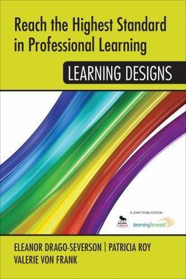 Reach the Highest Standard in Professional Learning: Learning Designs by ...
