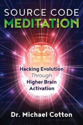 Source Code Meditation: Hacking Evolution through Higher Brain Activation - GOOD