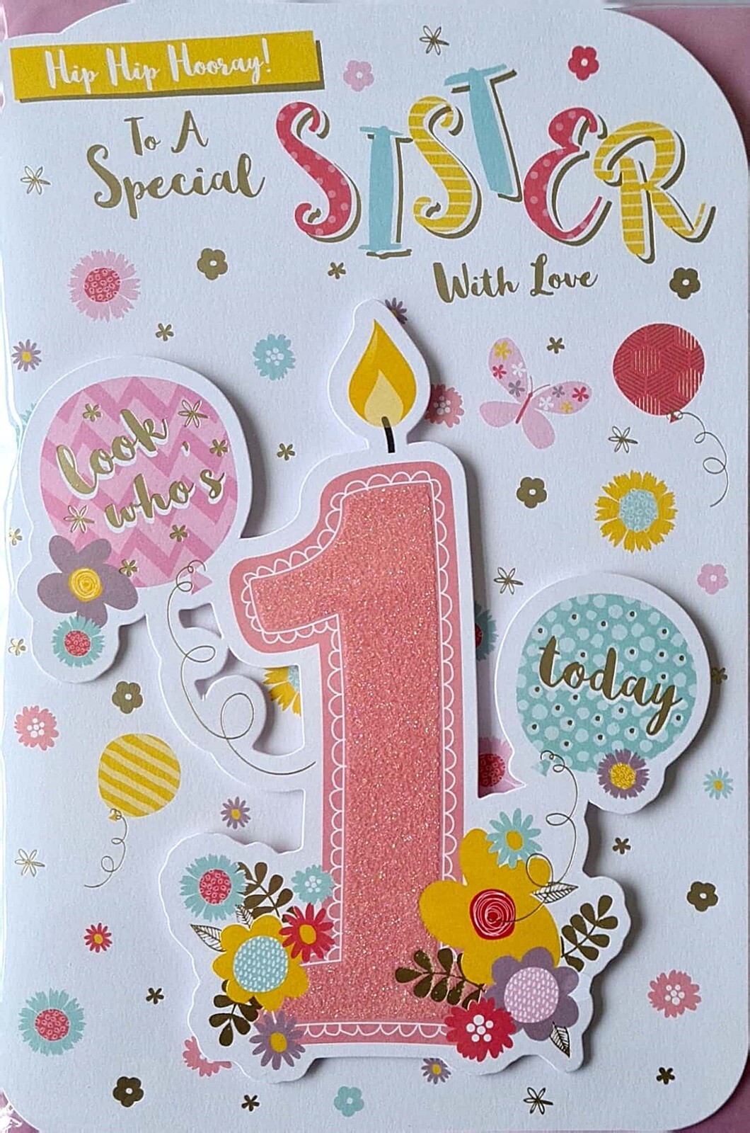 Happy 1st Birthday Card To A Special Sister 1 Today Look Who's 1 With Love