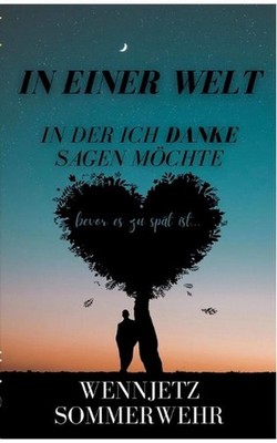 In einer Welt, in der ich Danke sagen mchte: bevor es zu sp?t ist... by Wennjetz