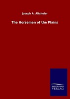 The Horsemen Of The Plains Joseph A. Altsheler