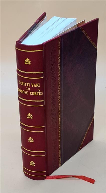 Scritti Vari Di Donoso Cortes 1861 By Juan Donoso Cort?S [Leather Bound]