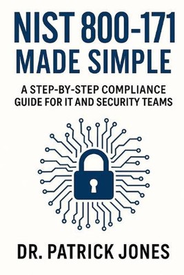 NIST 800-171 Made Simple: A Step-by-Step Compliance Guide for IT and Security Te