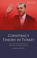 Conspiracy Theory In Turkey Politics And Protest In The Age Of 'Post-Truth' Buch