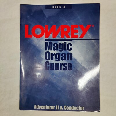 Lowrey Magic Organ Course Book A Piano Sheet Music Adventurer II & Conductor
