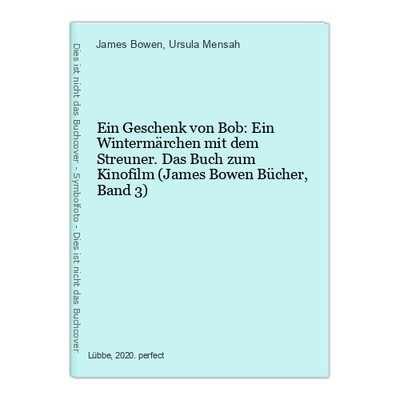 Ein Geschenk von Bob: Ein Wintermärchen mit dem Streuner. Das Buch zum Kinofilm 