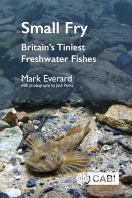 Small Fry  Britains Tiniest Freshwater Fish by Mark Everard PAPERBACK