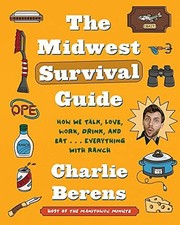 The Midwest Survival Guide: How We Talk, Love, Wo... by Berens, Charlie Hardback