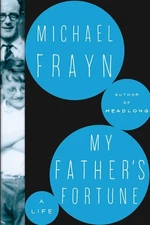 My Father's Fortune: A Life by Frayn