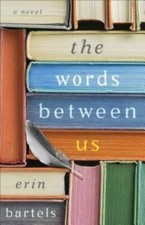 The Words between Us: A Novel - Paperback By Bartels, Erin - GOOD